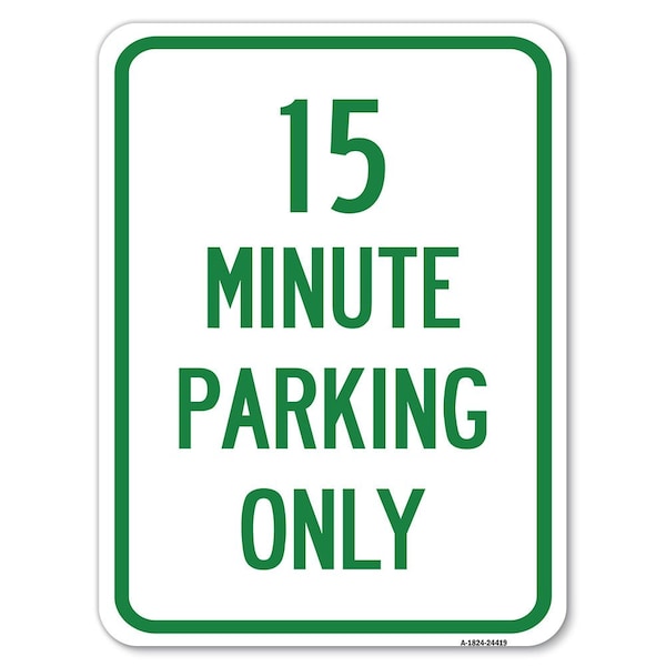 Signmission 15 Minute Parking Only Heavy-Gauge Aluminum Rust Proof Parking Sign, 18" x 24", A-1824-24419 A-1824-24419 - main